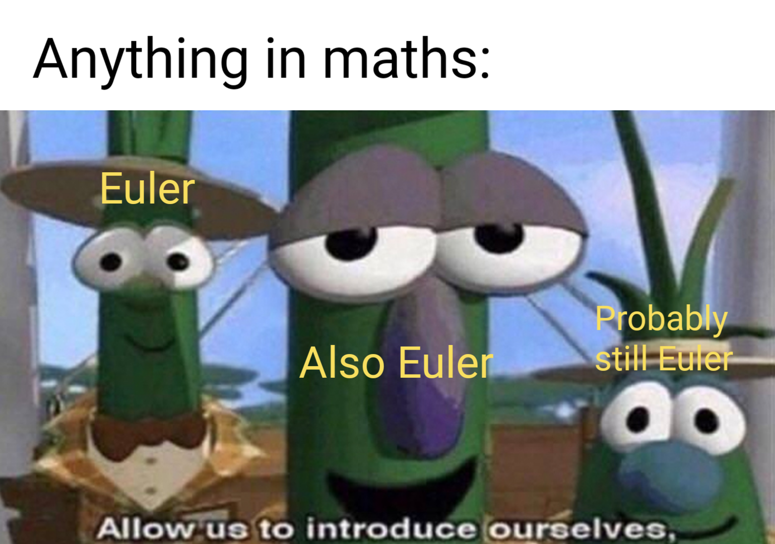 It Do Be Euler All The Way Down