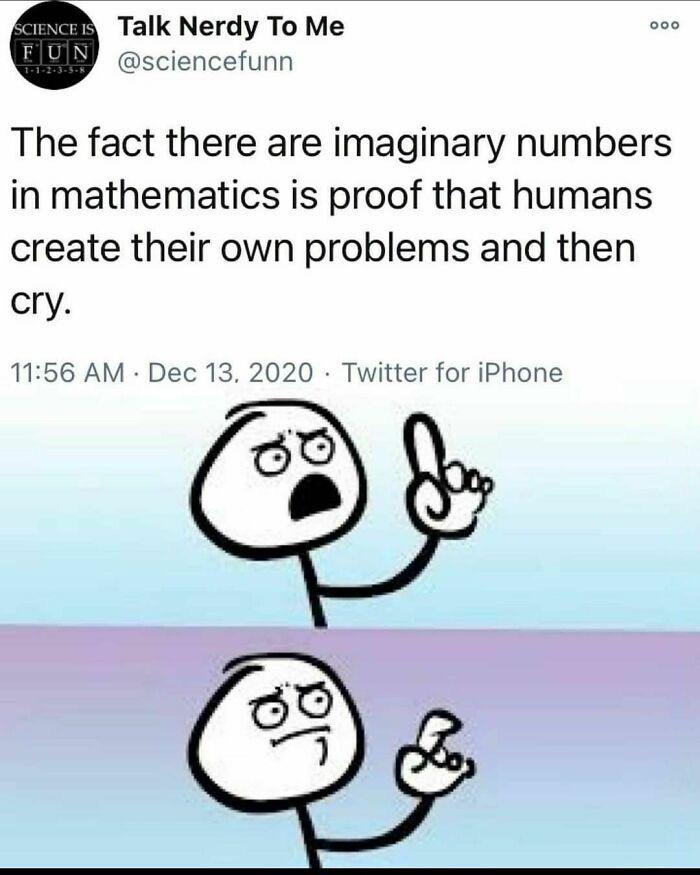 Humans: Creating Imaginary Problems Since i