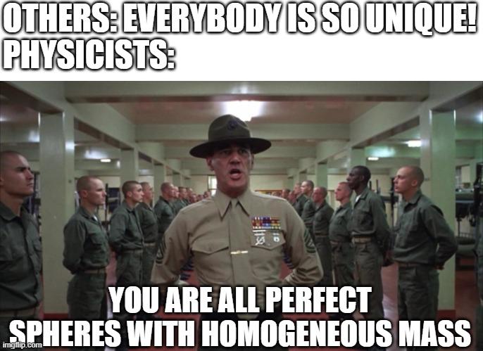 Everyone's A Perfect Sphere In Physics Land