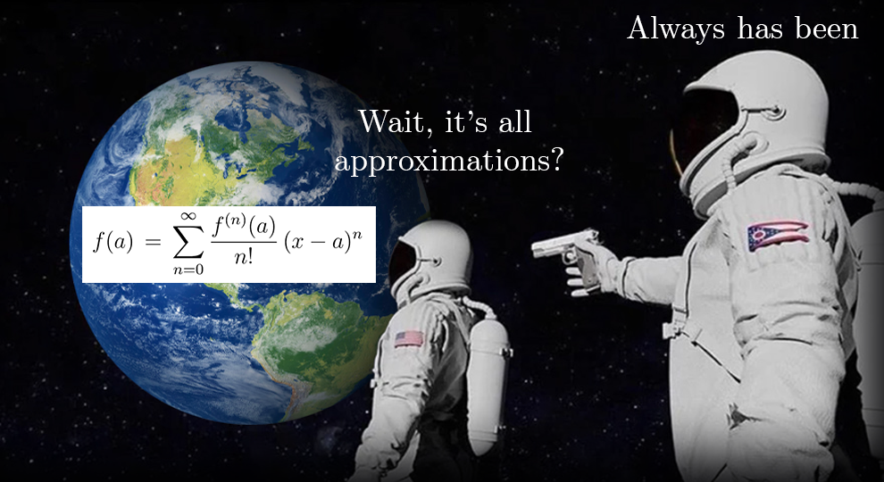 Kids On This Sub When They Realize Approximations Are Everywhere In Physics