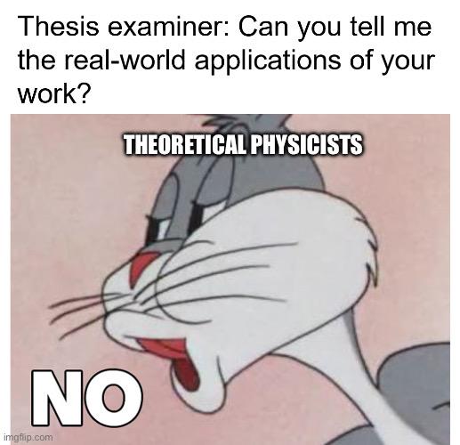 I Don't Need Real World Applications, I Only Need To Understand How The Universe Works