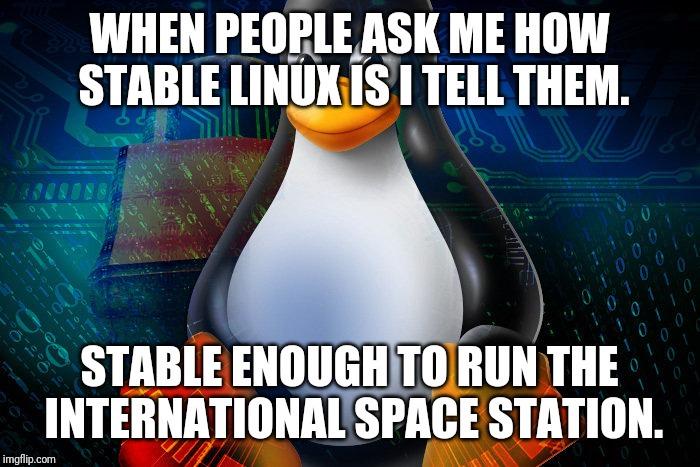 Linux: Stable Enough For Space, Overkill For Your Memes