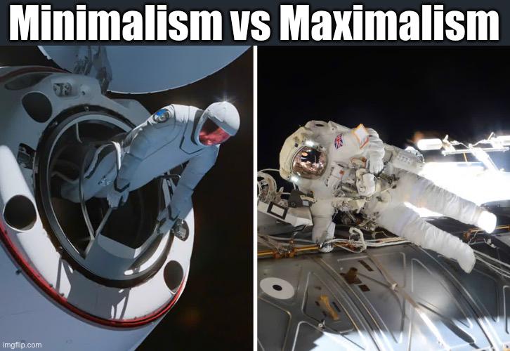 Minimalism Vs Maximalism: Space Edition