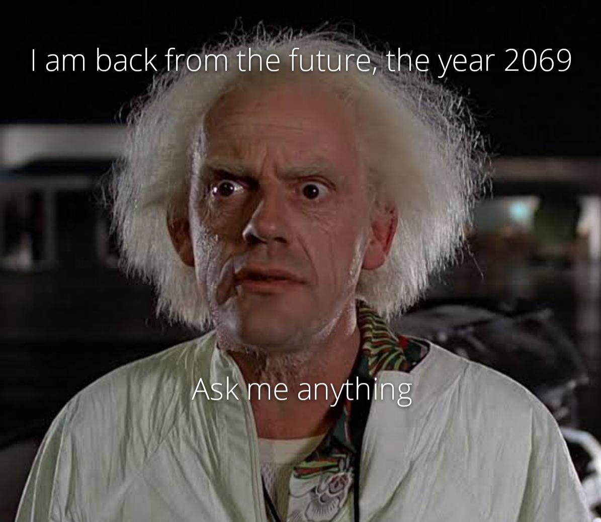 Ask Me Anything From 2069
