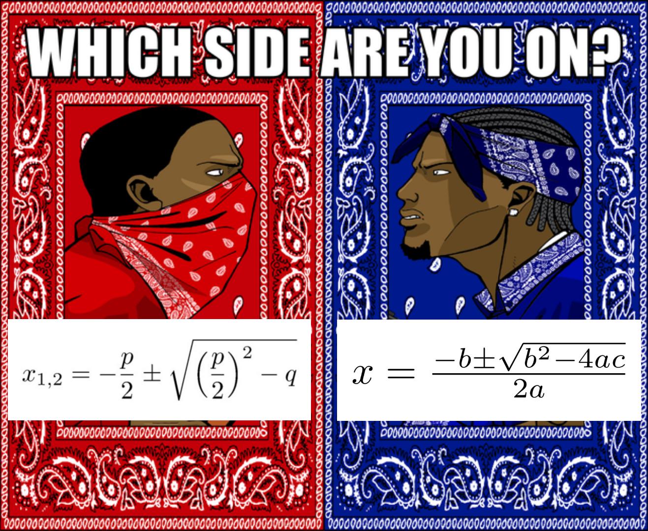 The Quadratic Formula Gang War