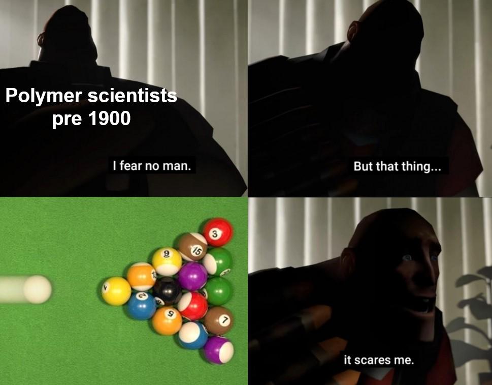 Polymer Scientists: Fearless In All Things Except Pool Balls