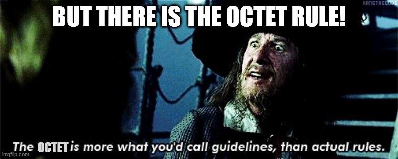 The Octet Rule: More Like Pirate Code Than Actual Law