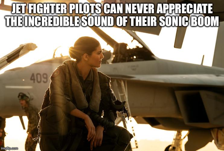 The Problem With Being Faster Than Sound Is That You Can Only Live In Silence