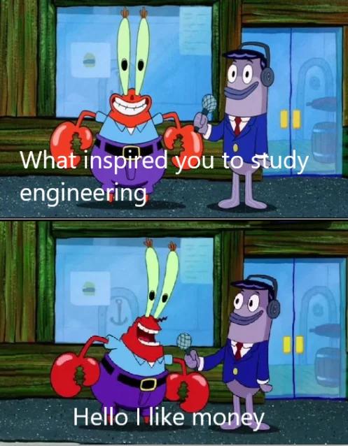 Show Me The Money: Engineering Edition