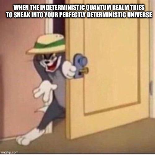 Quantum Mechanics: The Ultimate Party Crasher