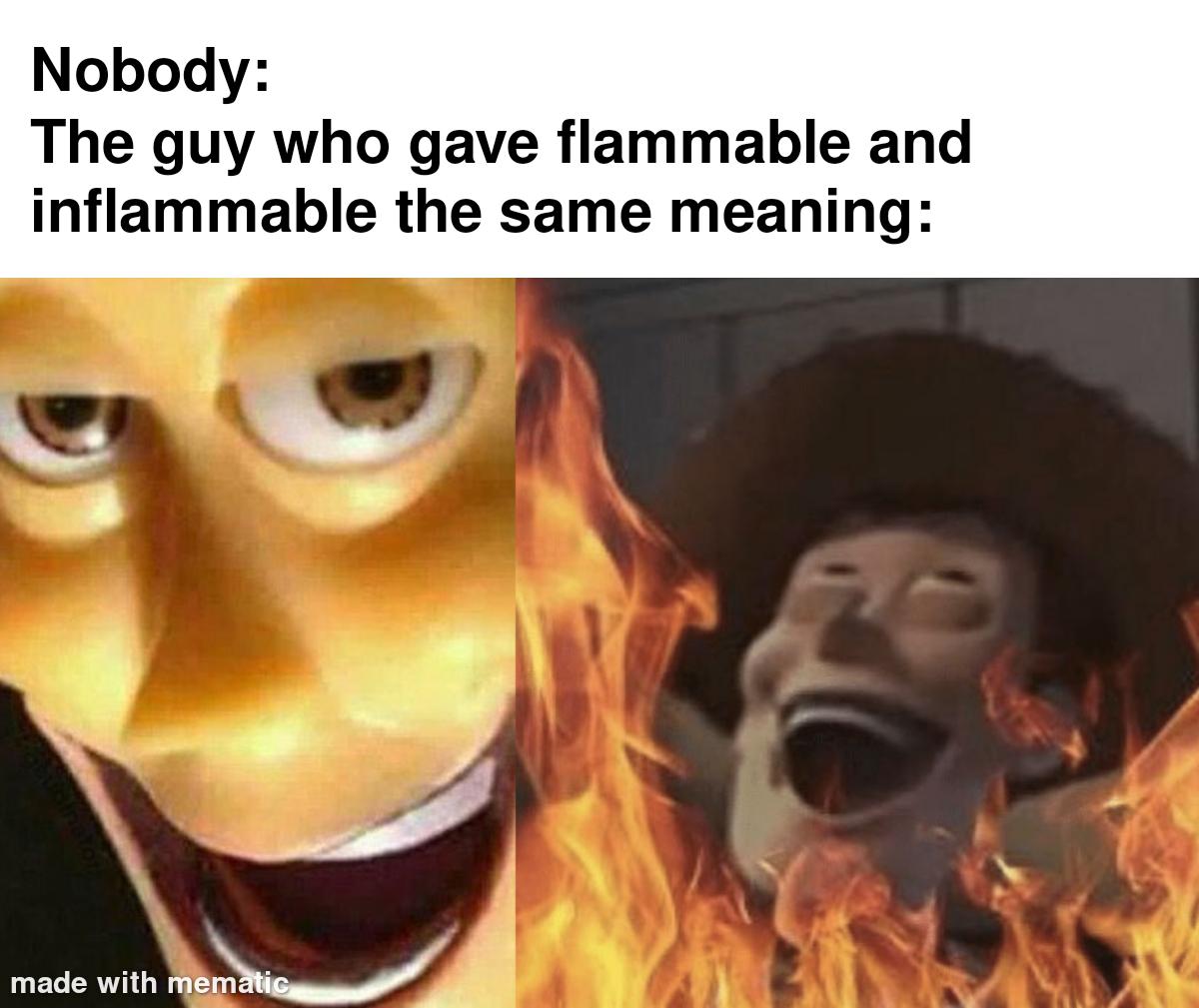 Chill, It's Inflammable (It Will Still Burn You)
