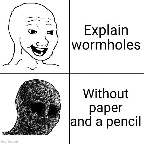 I Challenge You To Explain Wormholes