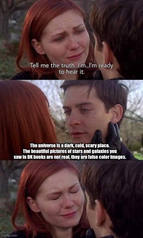 The Cosmic Truth Nobody Asked For