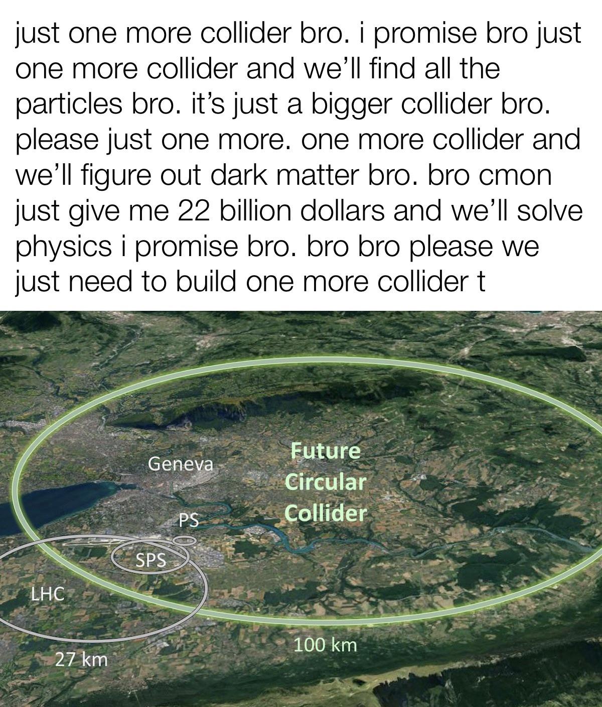 Just One More Collider Bro