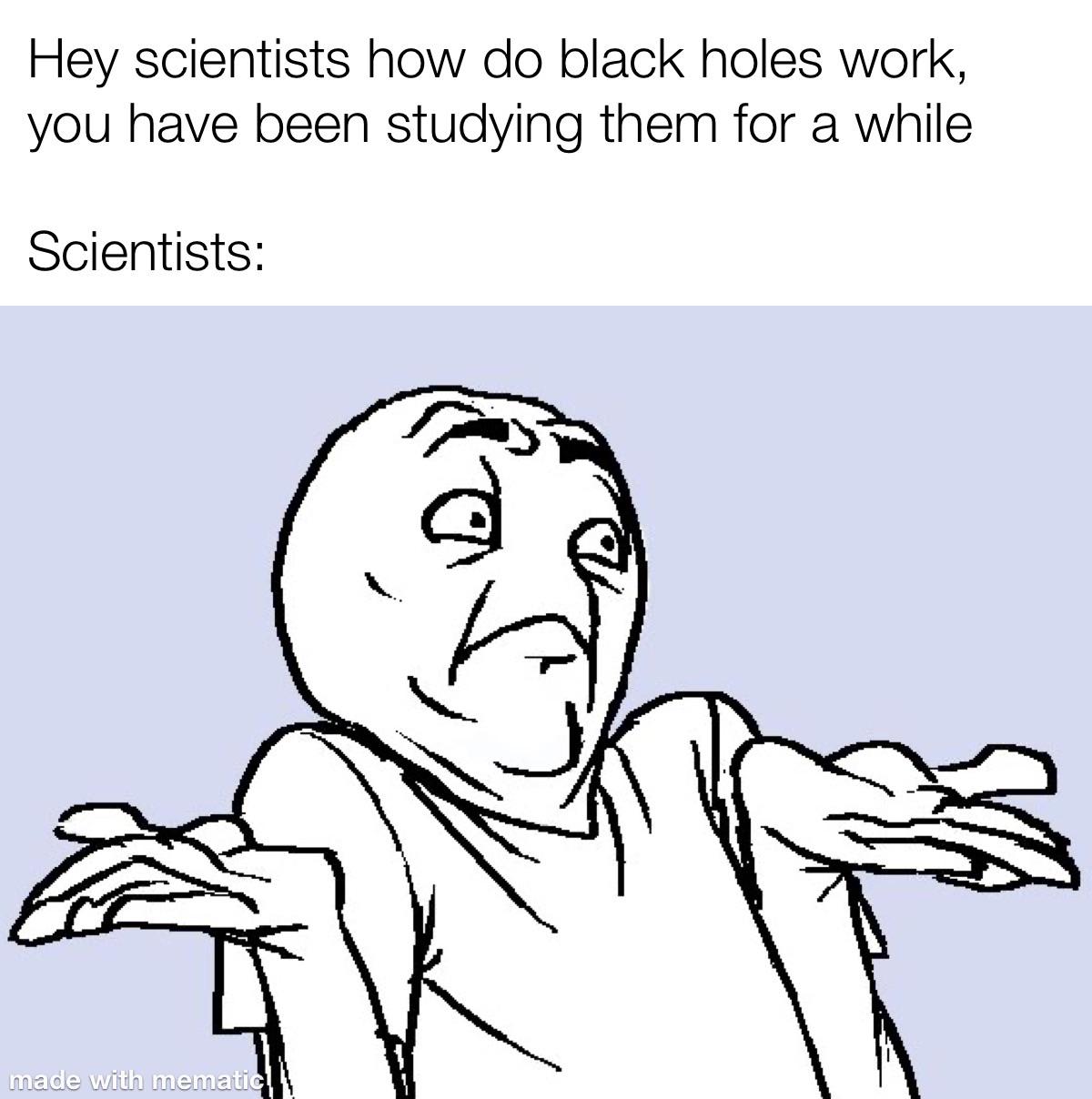 Cosmic Mysteries: The Black Hole Shrug