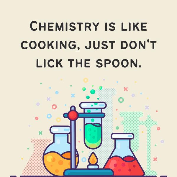 Chemistry Is Like Cooking