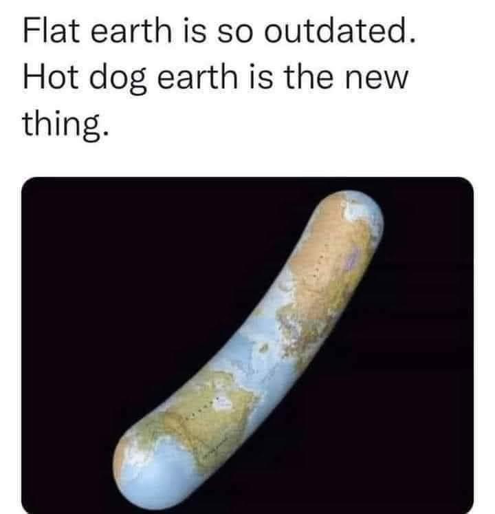 Hot Dog Earth Is Real