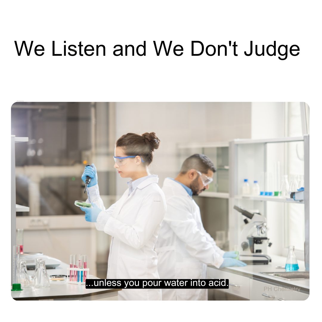 We Listen And We Don't Judge
