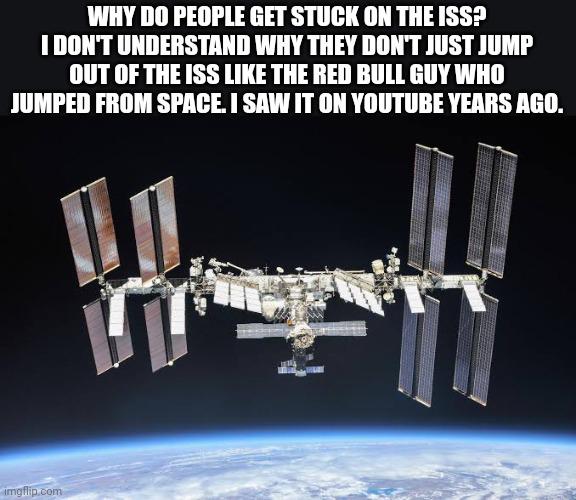Why Do People Get Stuck On The ISS?