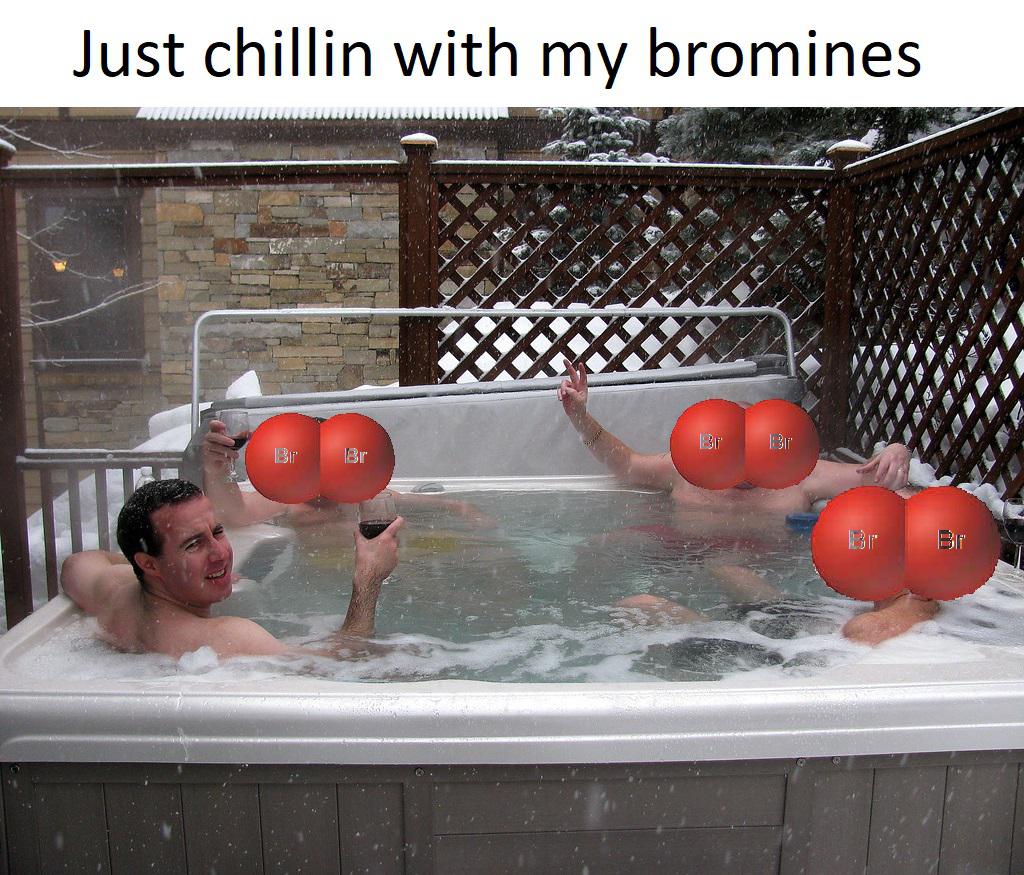 Just Chillin With My Bromines
