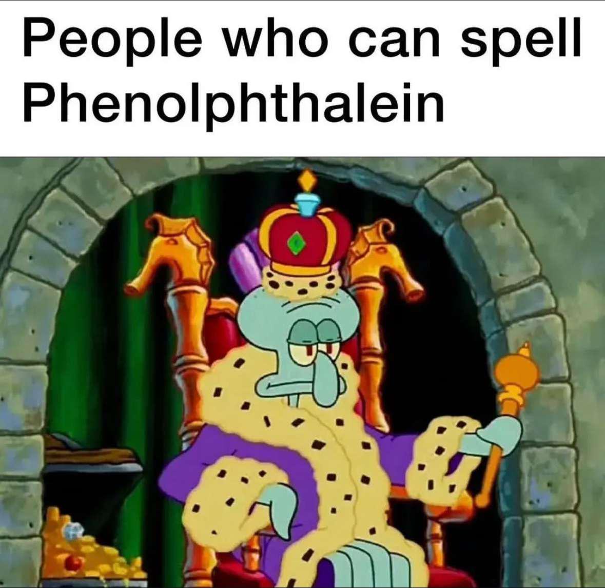 The Phenolphthalein Spelling Monarchy