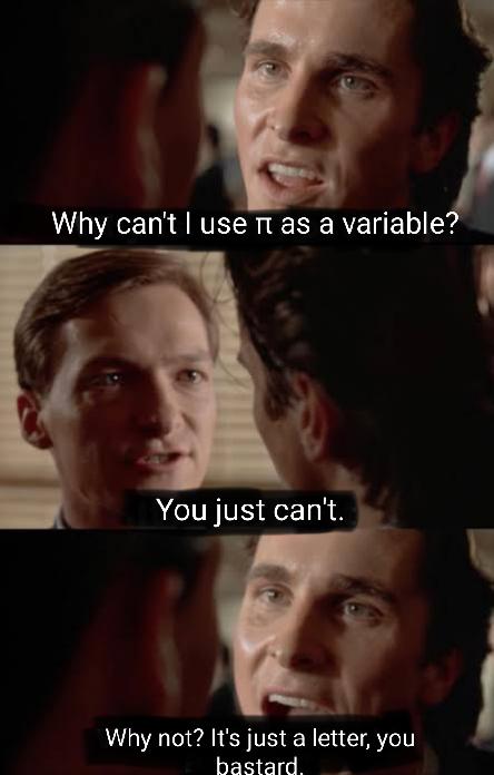 Why Can't I Use π As A Variable?