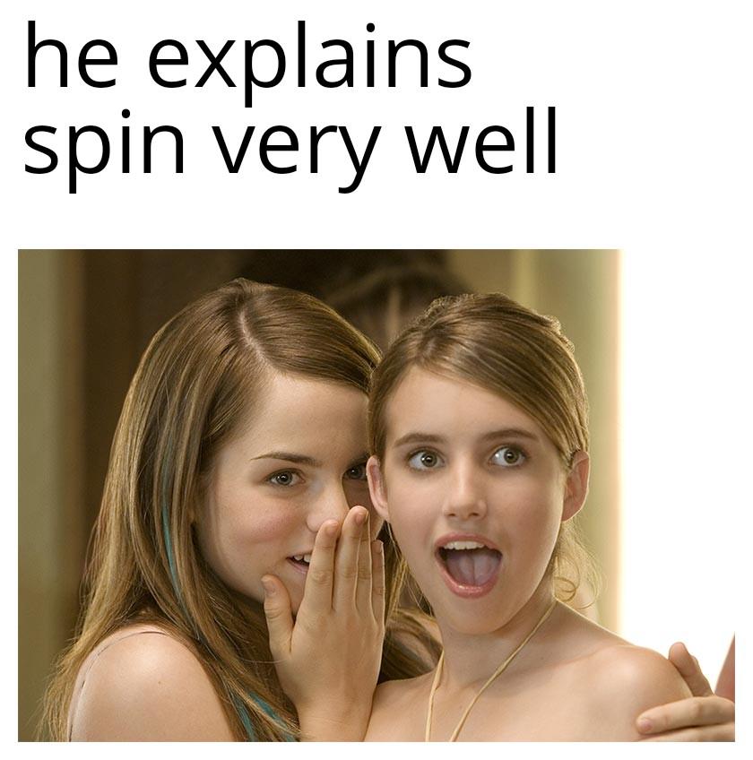 He Explains Spin Very Well