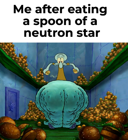 I Weight More Than A Billion Tons