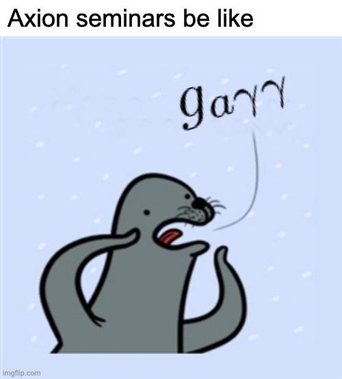 Axion Seminars Be Like