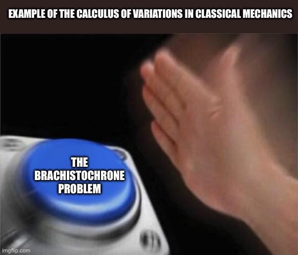 The Brachistochrone Problem
