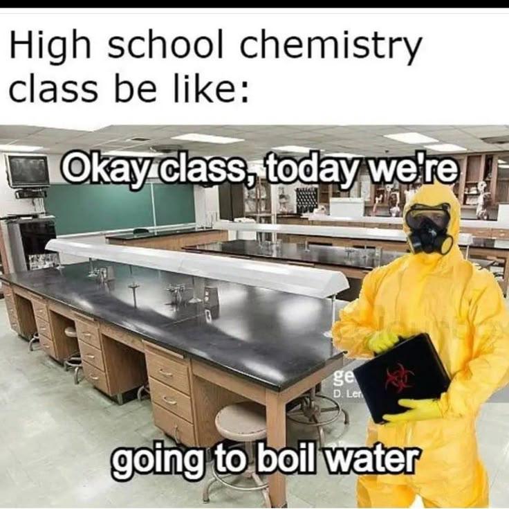 High School Chemistry: Where Boiling Water Requires A Hazmat Suit