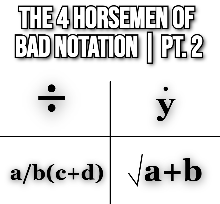 The Four Horsemen Of Bad Notation