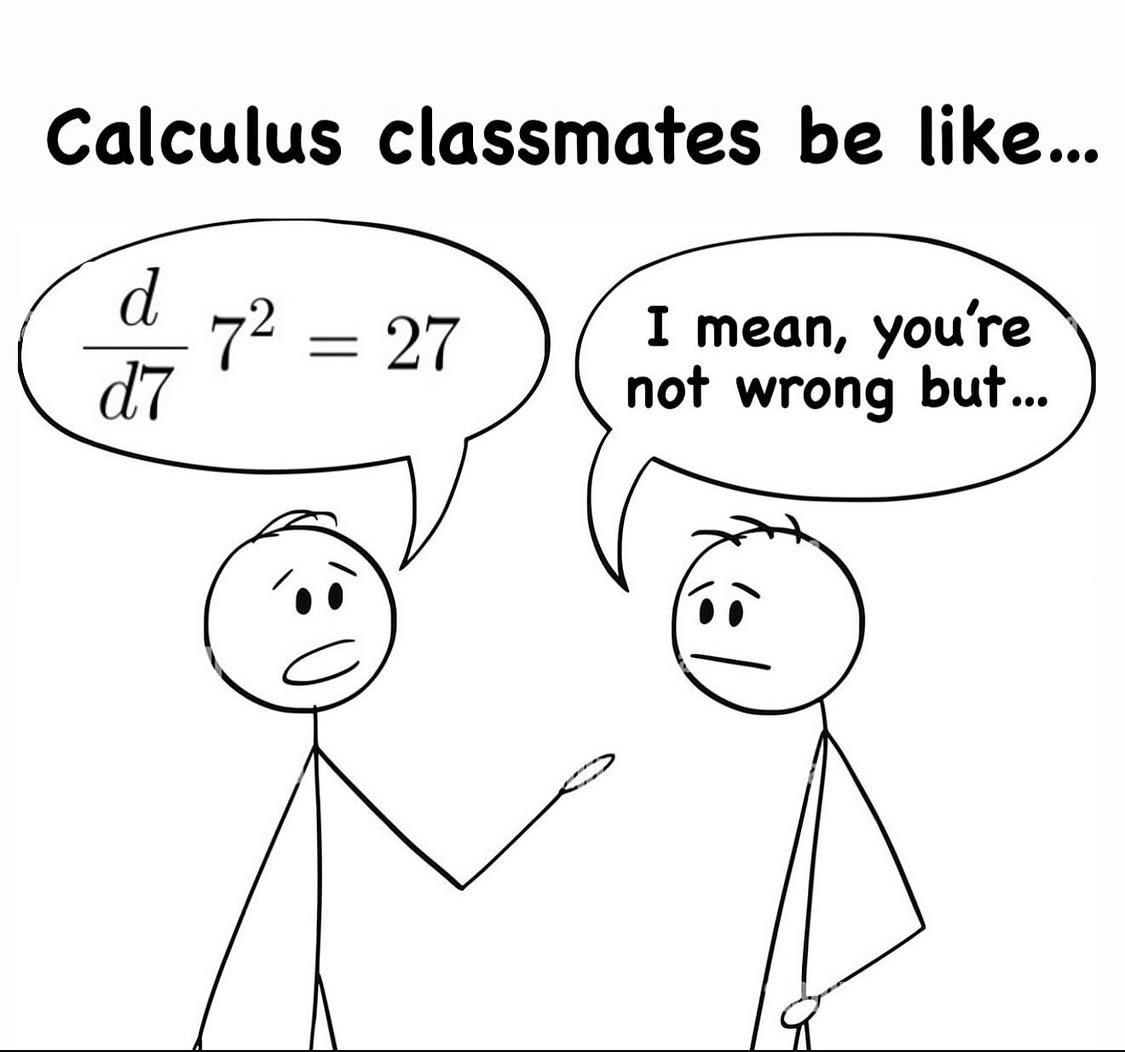 Calculus Classmates Be Like...