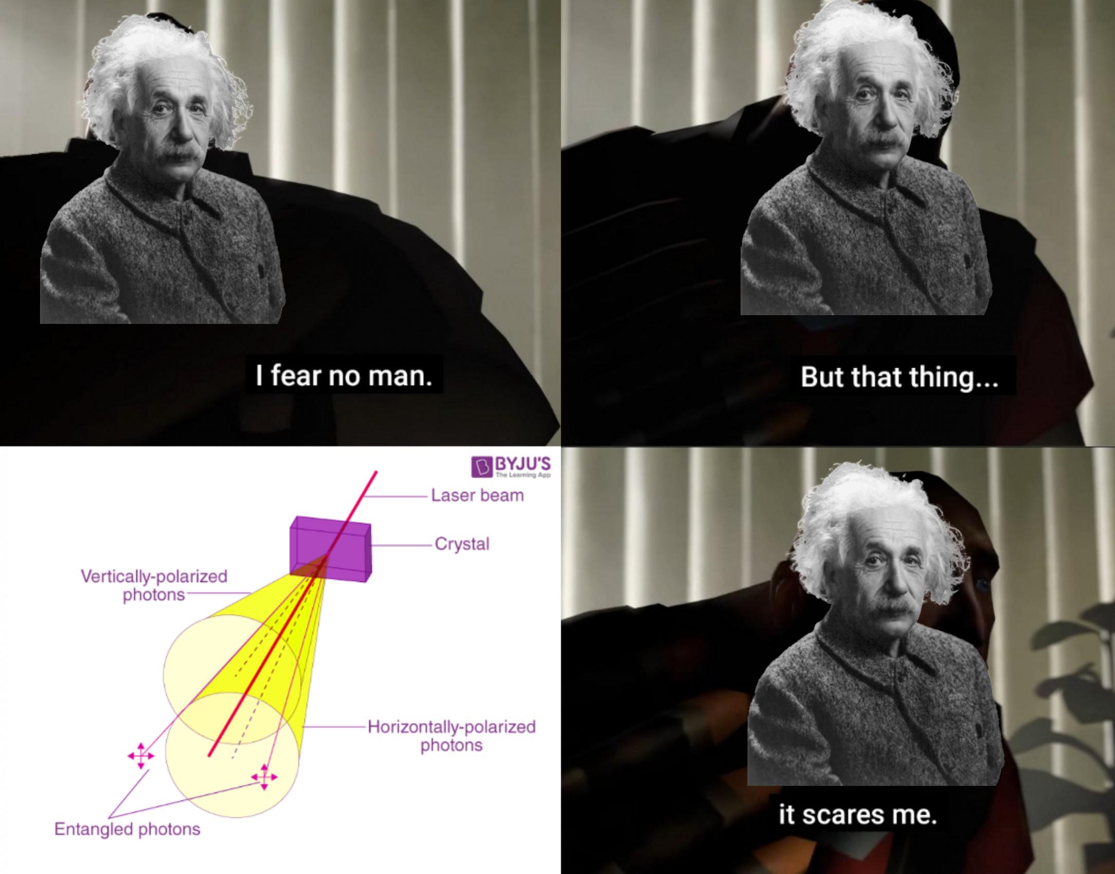 Even Einstein Fears Quantum Entanglement