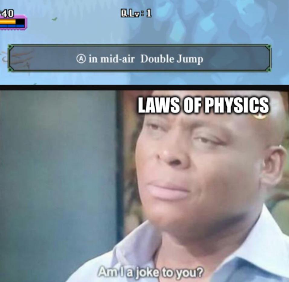 Laws Of Physics: Am I A Joke To You?