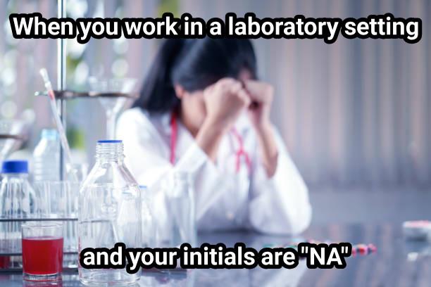 When Your Initials Are "NA" In The Lab