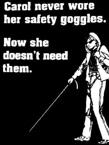 Carol Never Wore Her Safety Goggles