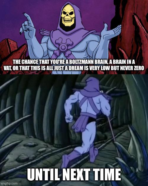 Existential Skeletor Strikes Again