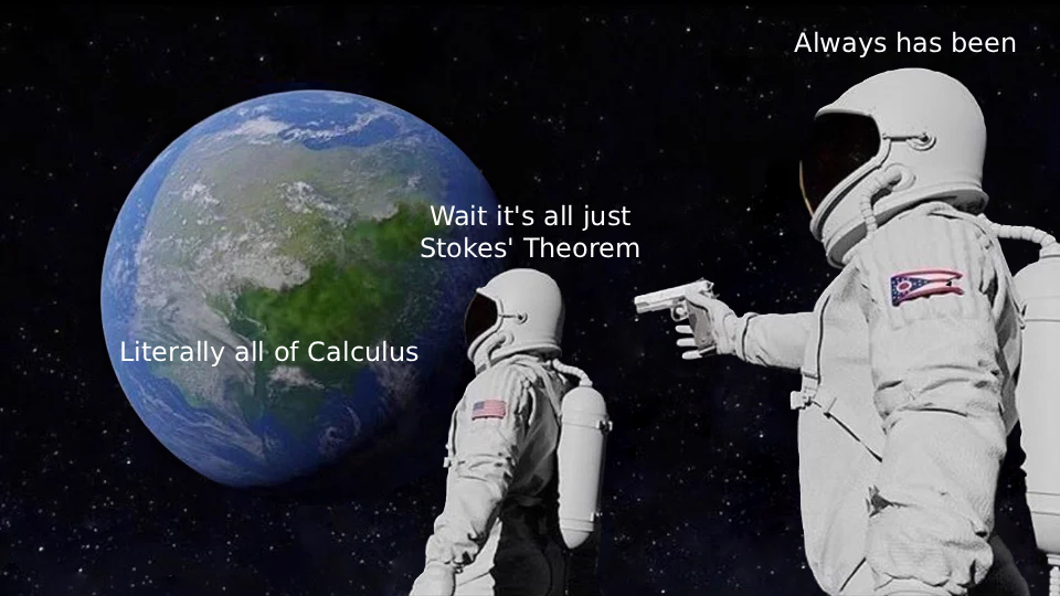 It's All Just Stokes' Theorem