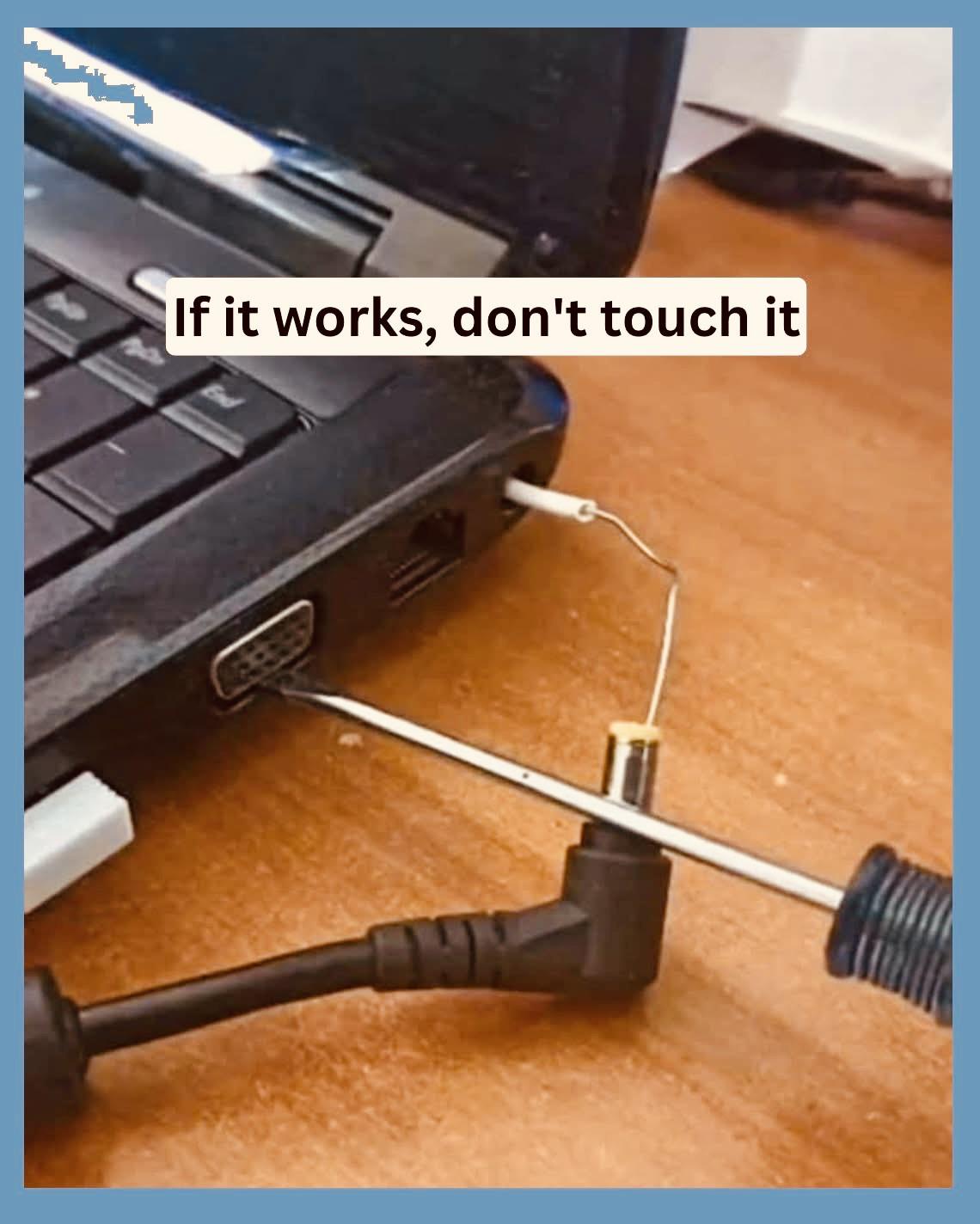 If It Works, Don't Touch It