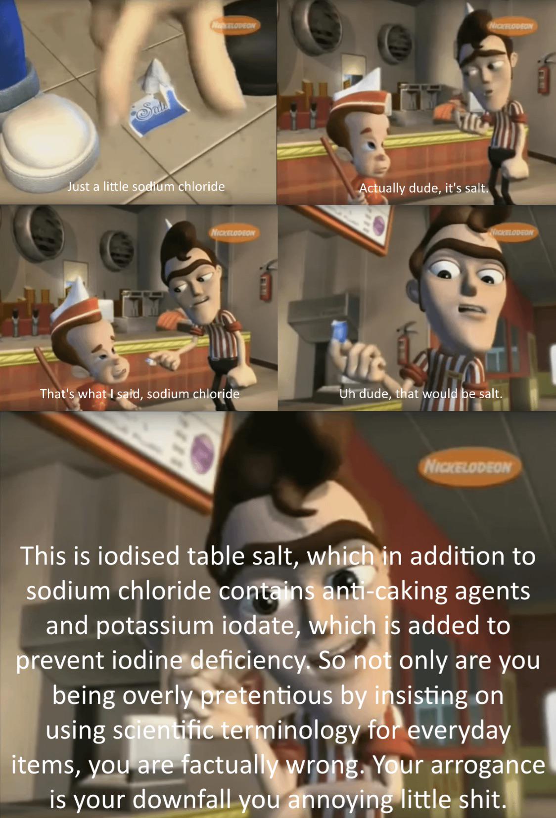 It's Sodium Chloride Reeeee