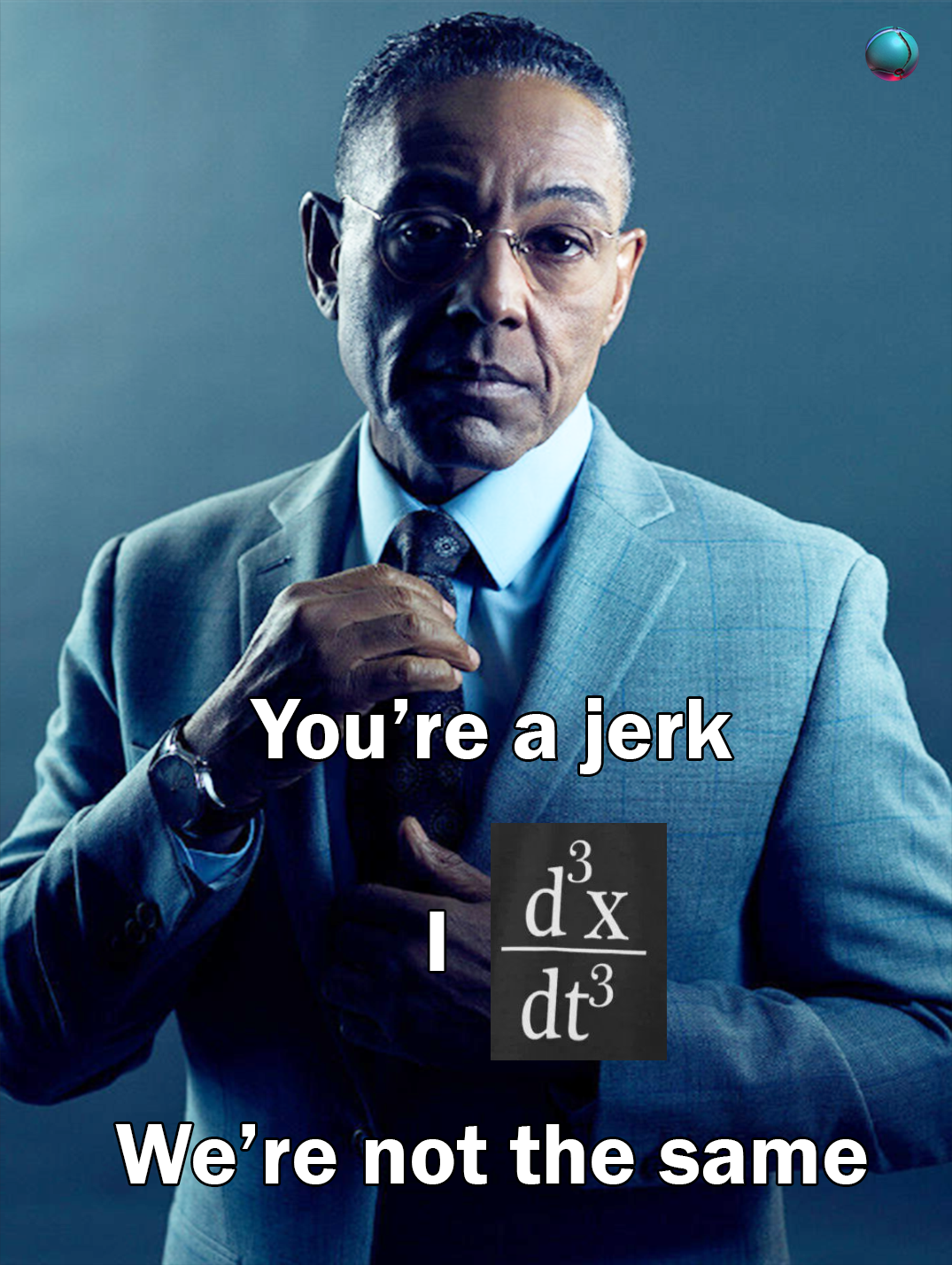 You're A Jerk, I'm The Third Derivative