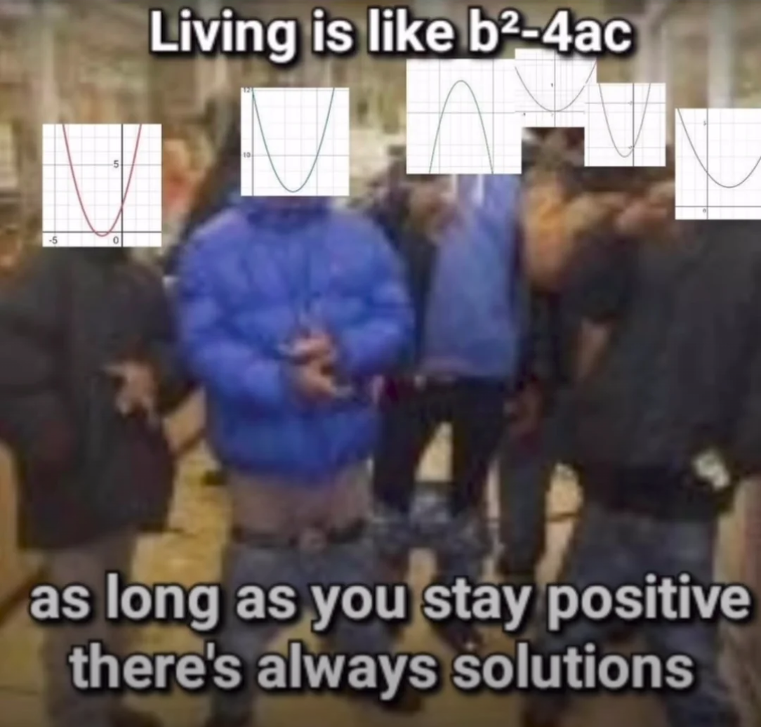 Be Positive: The Quadratic Formula Of Life