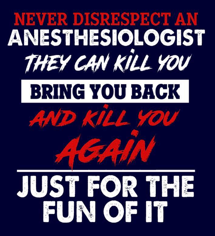 Never Disrespect An Anesthesiologist