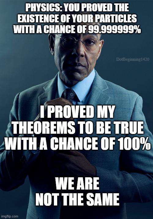 You're Physics, And I'm Math: We Are Not The Same