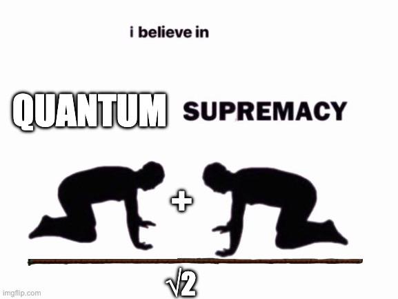 Quantum Supremacy: When Math Gets Irrational