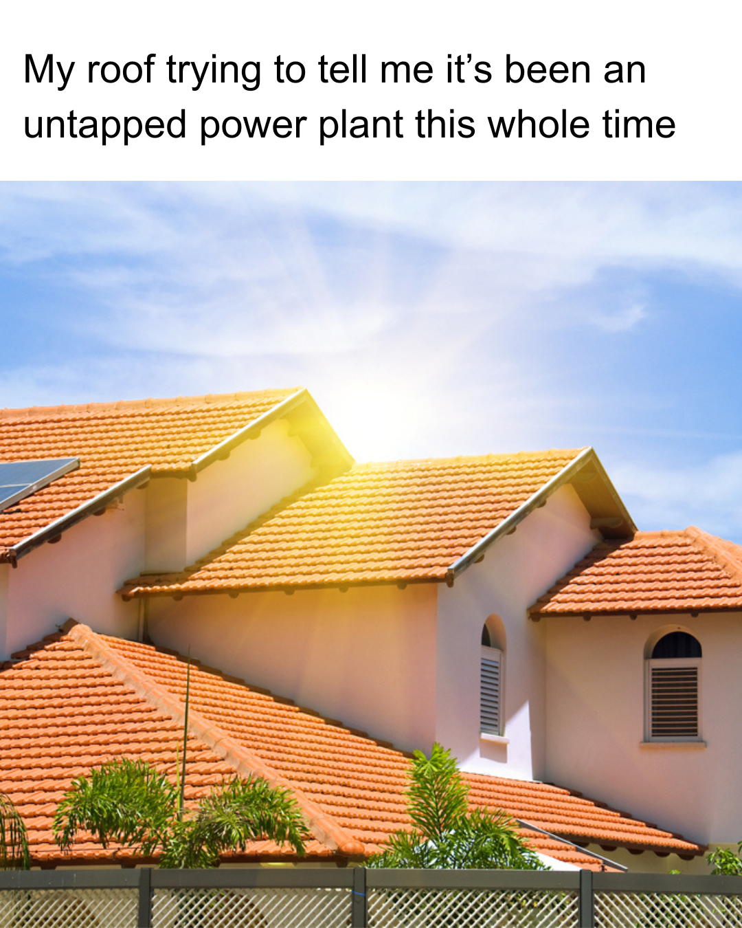When Your Roof Has A Higher Solar Conversion Potential Than Your Brain Has Motivation