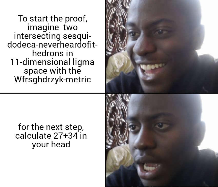 Actual Mathematicians Be Like