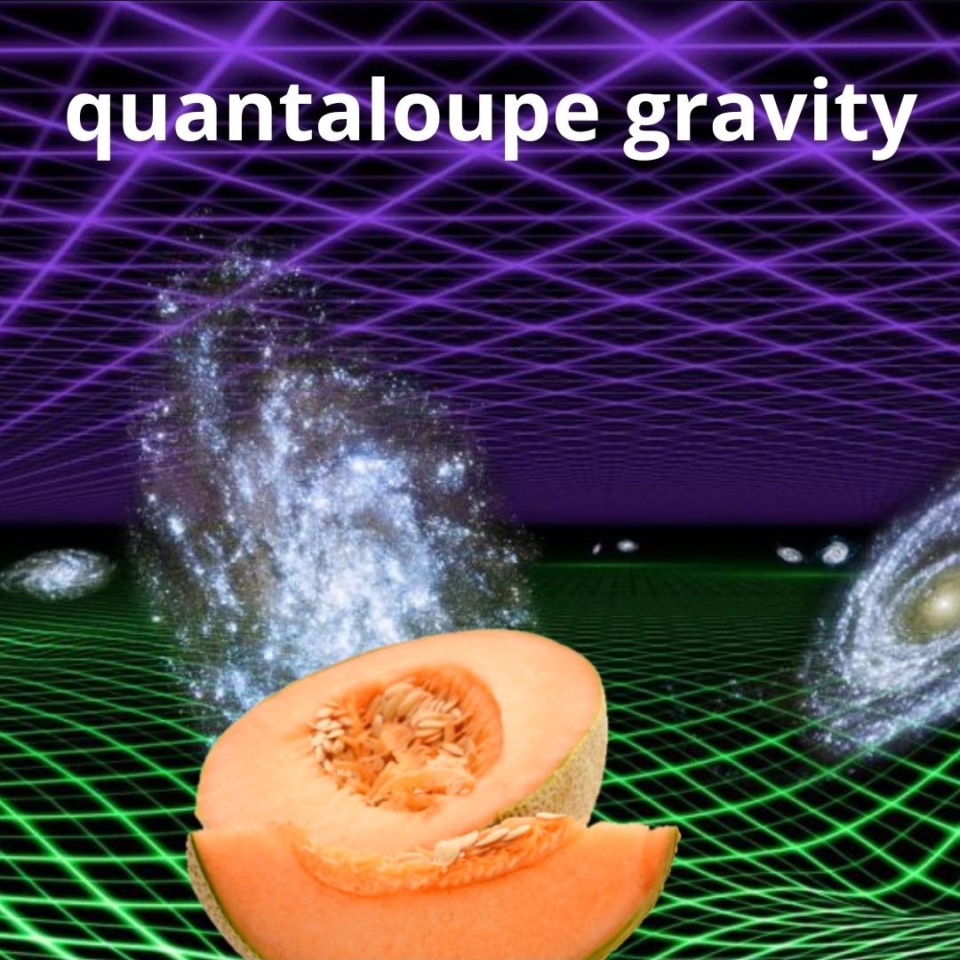 Quantaloupe Gravity