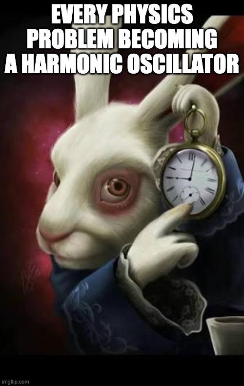 All Roads Lead To Harmonic Oscillators